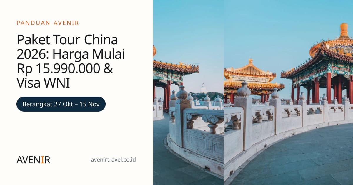 Paket Tour China 2026: Harga Mulai Rp 15.990.000 & Visa WNI